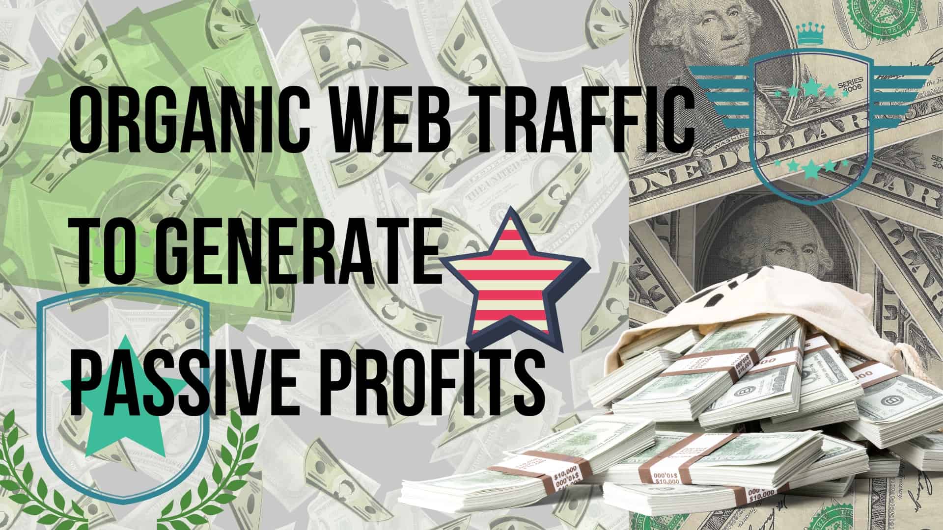 Organic web traffic to generate passive profits