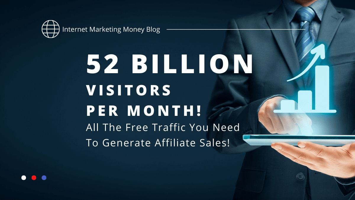 52 Billion Visitors Per Month for Affiliate Marketing Sales